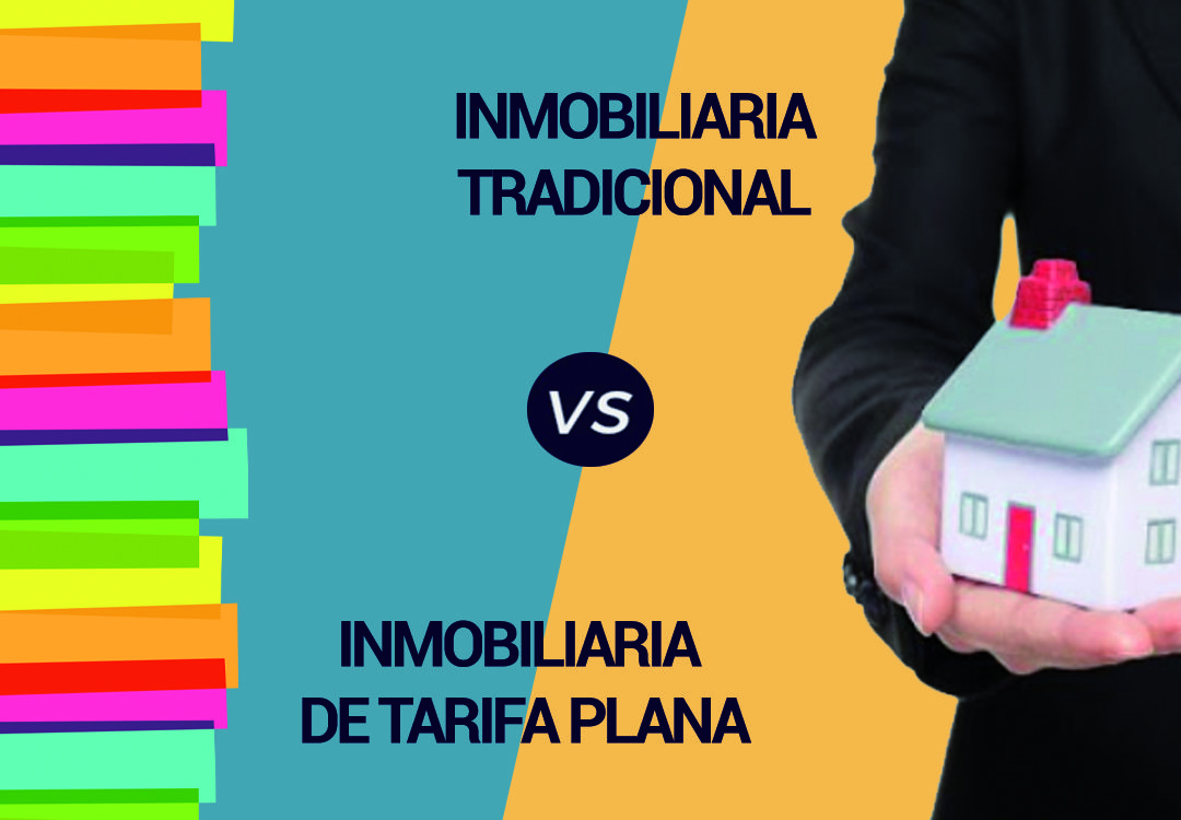 DIFERENCIAS ENTRE UNA INMOBILIARIA TRADICIONAL Y UNA INMOBILIARIA DE TARIFA PLANA